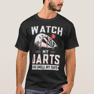 Dart Player Darts Watch My Darts And Smell My Far T-Shirt