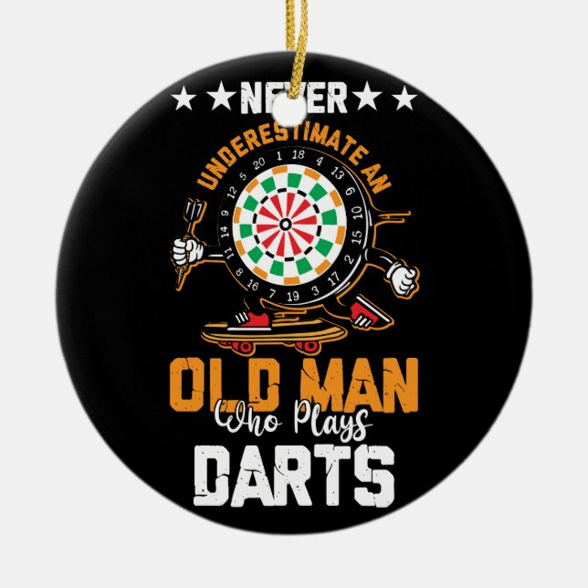 Dart Player  Never Underestimate An Old Man Who Pl Ceramic Ornament (Front)