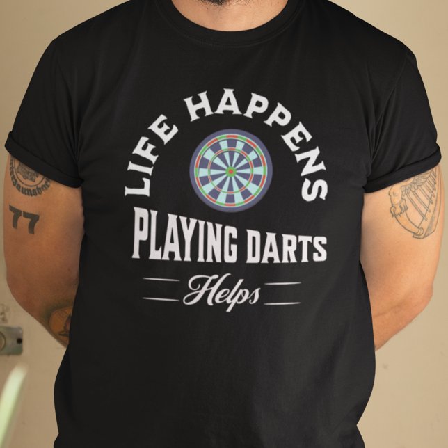 Dart Player T-Shirt (Life Happens Playing Darts Helps T Shirt)