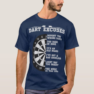 Dartboard with darts player excuses for darts  T-Shirt