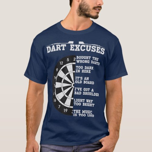 Dartboard with darts player excuses for darts  T_Shirt