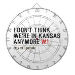 I don't think We're in Kansas anymore  Dartboards