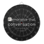 Memorialize that 
 conversation  Dartboards