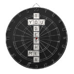   T
 YOU
    G
    E
    T
    H
 ME
    R  Dartboards