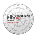 Dj notorious mad Street  Dartboards