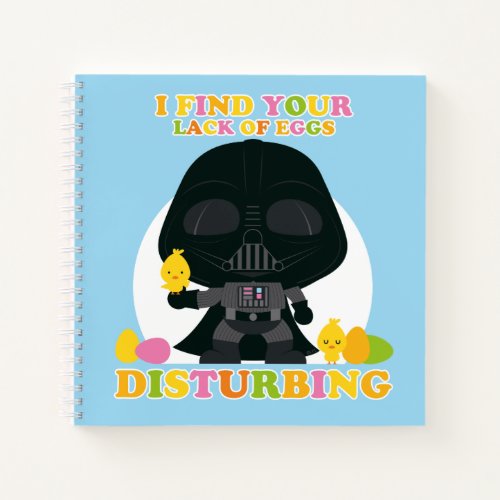 Darth Vader _ I Find Your Lack of Eggs Disturbing Notebook
