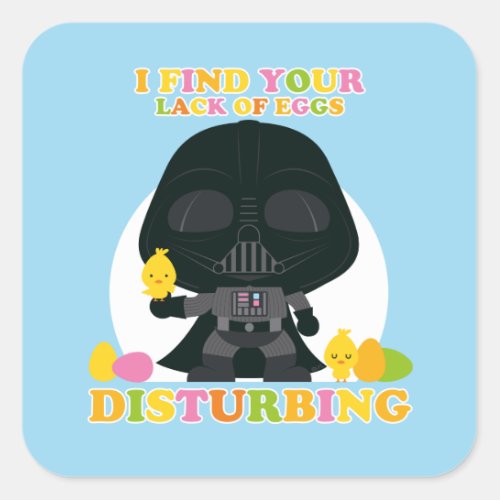 Darth Vader _ I Find Your Lack of Eggs Disturbing Square Sticker