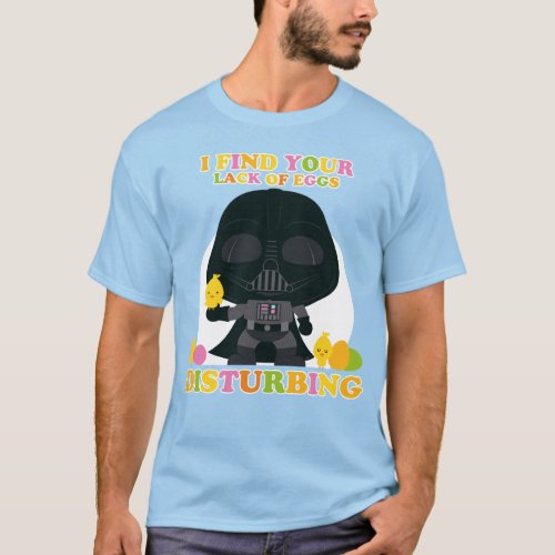 Darth Vader _ I Find Your Lack of Eggs Disturbing T_Shirt