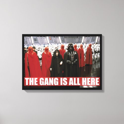 Darth Vader  Palpatine _ The Gang Is All Here Canvas Print