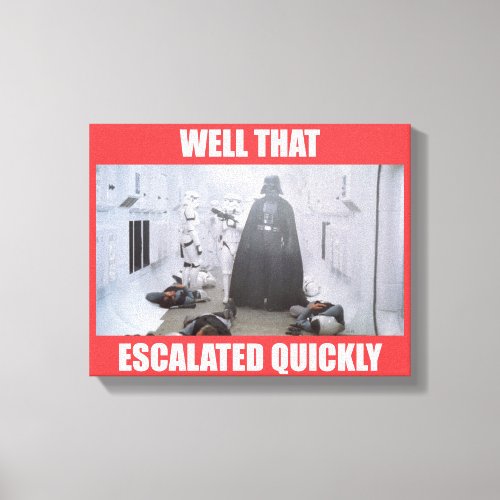 Darth Vader _ Well That Escalated Quickly Canvas Print