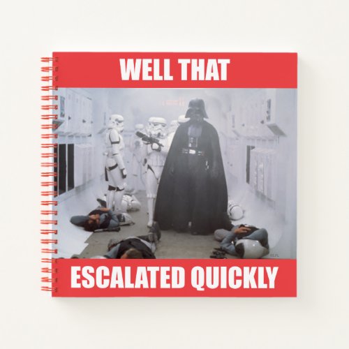 Darth Vader _ Well That Escalated Quickly Notebook
