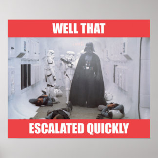 Darth Vader - Well That Escalated Quickly Poster