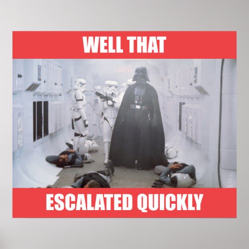 Darth Vader _ Well That Escalated Quickly Poster