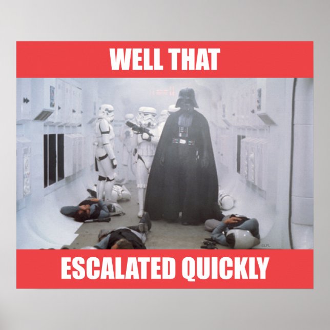Darth Vader - Well That Escalated Quickly Poster (Front)