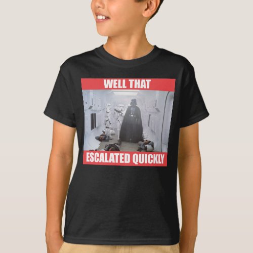 Darth Vader _ Well That Escalated Quickly T_Shirt