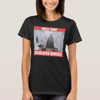 Darth Vader - Well That Escalated Quickly T-Shirt