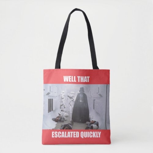 Darth Vader _ Well That Escalated Quickly Tote Bag