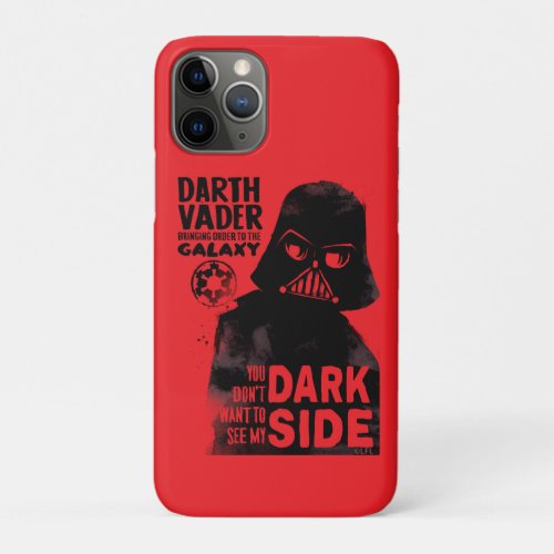 Darth Vader You Dont Want To See My Dark Side iPhone 11 Pro Case