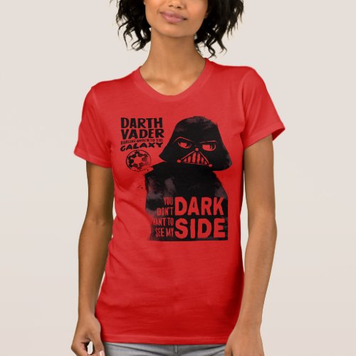 Darth Vader You Dont Want To See My Dark Side T_Shirt