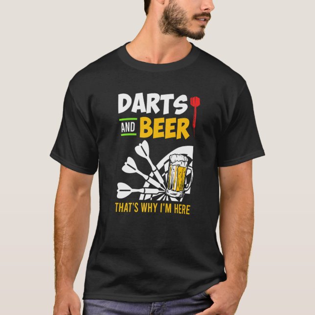 Darts an Beer thats why I am here Darts player dar T-Shirt (Front)