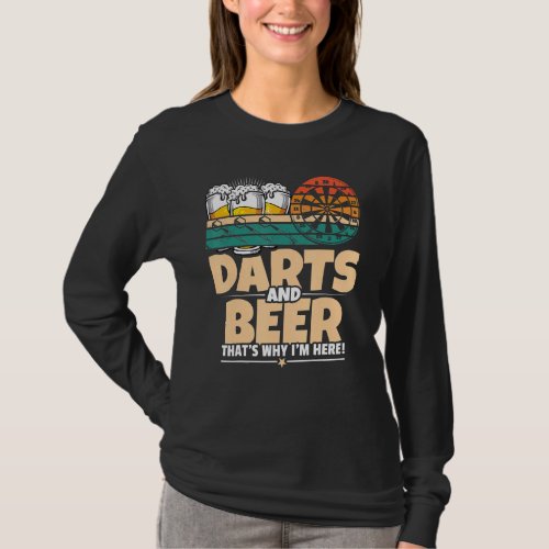Darts And Beer Thats Why Im Here  Retro Dart Pro T_Shirt