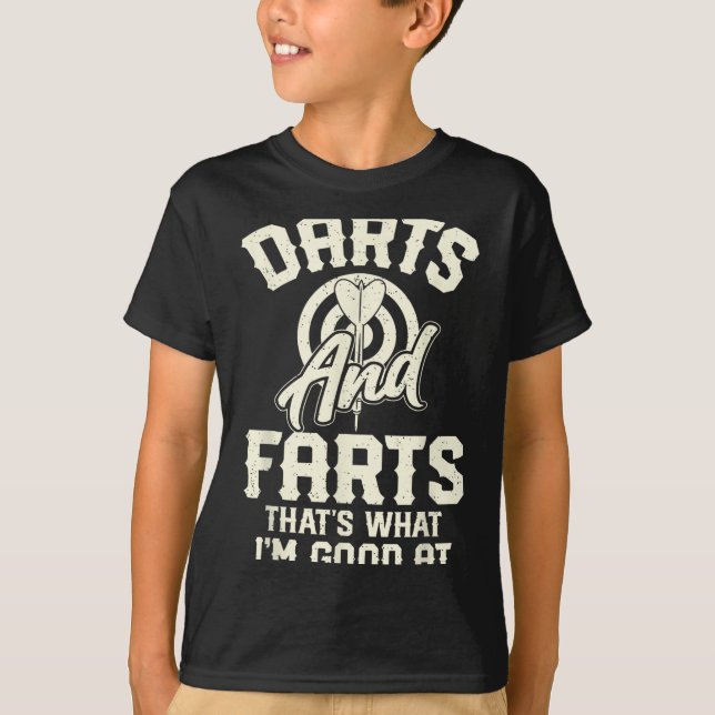 Darts And Farts That's What I'm Good At Funny Dart T-Shirt (Front)