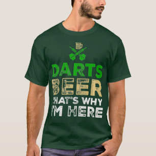 Darts Beer That is Why I Am Here Darts Player T-Shirt