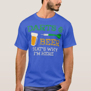 Darts Beer Thats why Im here drinking funny T-Shirt
