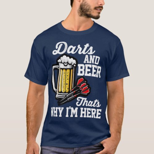 Darts Beer Thats Why Im Here T_Shirt