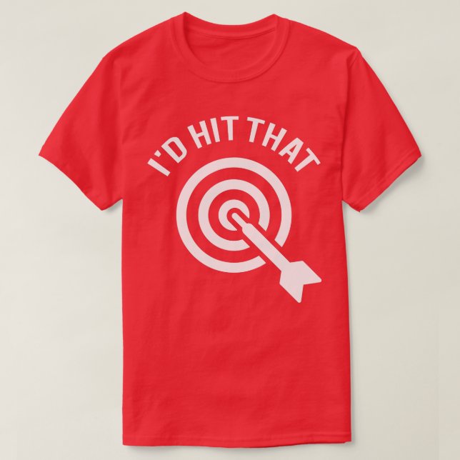 Darts  Dart Player  Dartboard Id Hit That Gift  T-Shirt (Design Front)