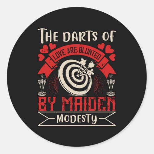 Darts _Darts Of Love Are Blunted By Maiden Modesty Classic Round Sticker