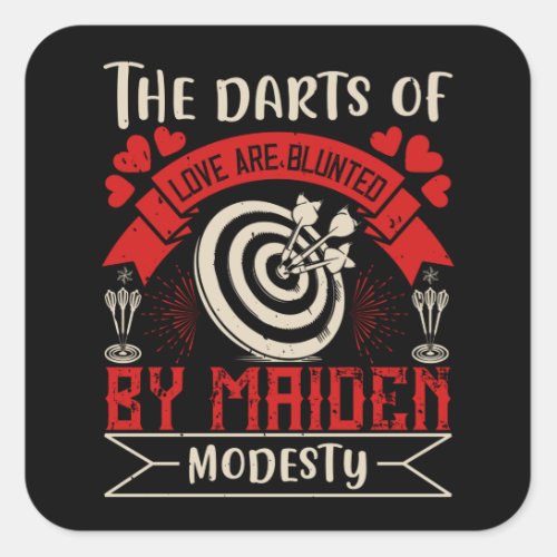 Darts _Darts Of Love Are Blunted By Maiden Modesty Square Sticker