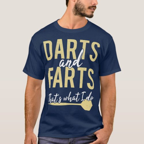 Darts Farts Thats What I Do Funny Dart Player T_Shirt