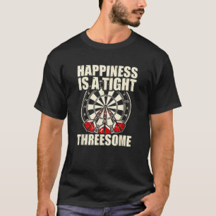 Darts Funny Happiness is a tight Threesome Club Gi T-Shirt
