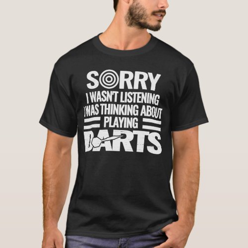 darts games throwing dartboard sorry i wasnt T_Shirt