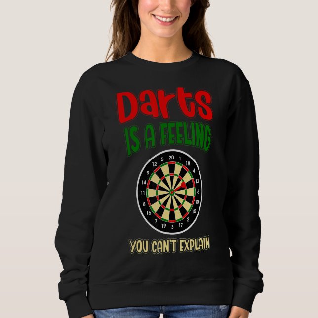 Darts Is A Feeling That You Cannot Explain Sweatshirt (Front)