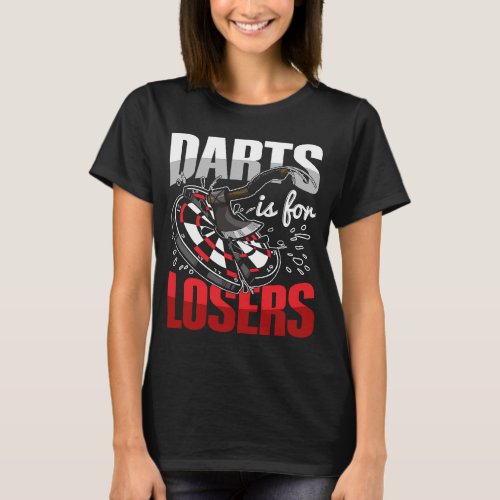Darts is for losers for an Ax throwing adult T_Shirt