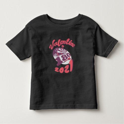 Darts is my Valentine 2021 Toddler T_shirt