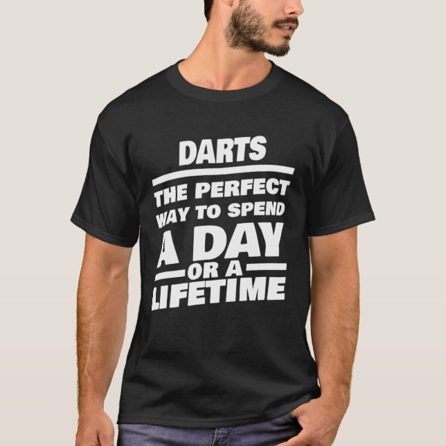 Darts Lifetime Saying  Darts Player T-Shirt (Front)