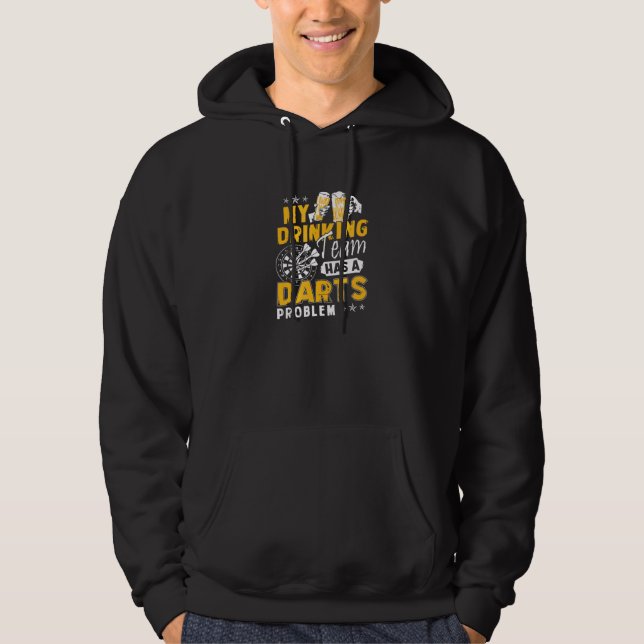 Darts My Drinking Team Has A Darts Problem Hoodie (Front)