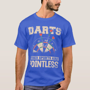Darts other sports are pointless gift T-Shirt