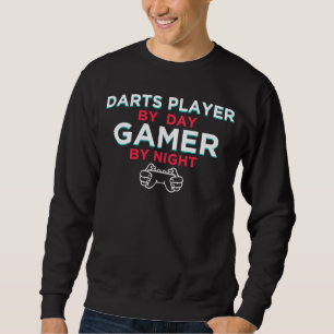 Darts Player By Day Gamer By Night Dart Board Hum Sweatshirt