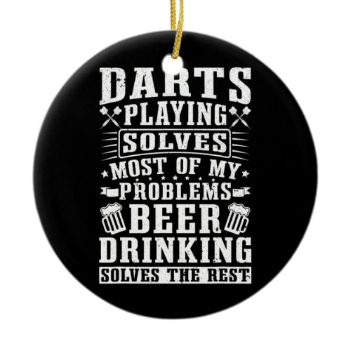Darts Playing Solves Most Of My Problems Dart  Ceramic Ornament