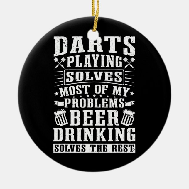 Darts Playing Solves Most Of My Problems Dart  Ceramic Ornament (Front)