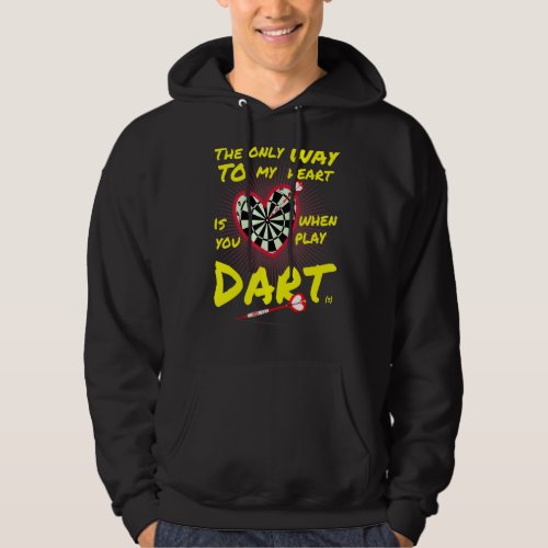 Darts  the only way to my heart ist Dart Hoodie