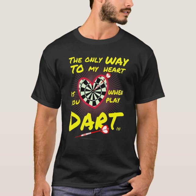Darts  the only way to my heart ist Dart T-Shirt (Front)