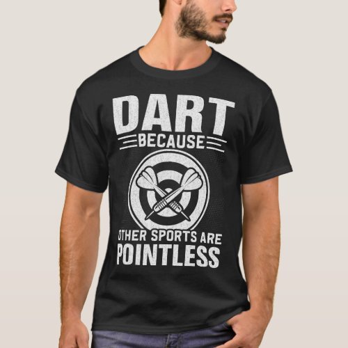 Darts Thrower Dart Throwing Game Playing Competiti T_Shirt