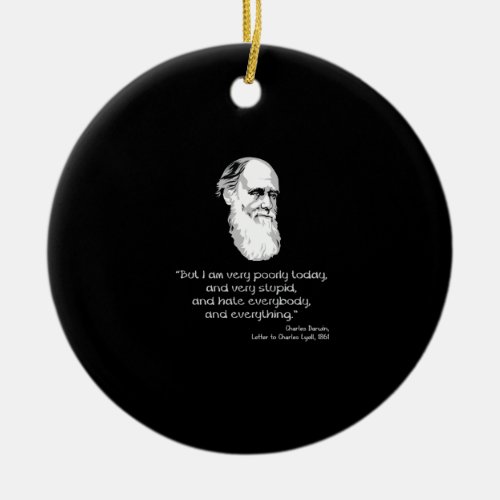 Darwin I am very poorly today Ceramic Ornament