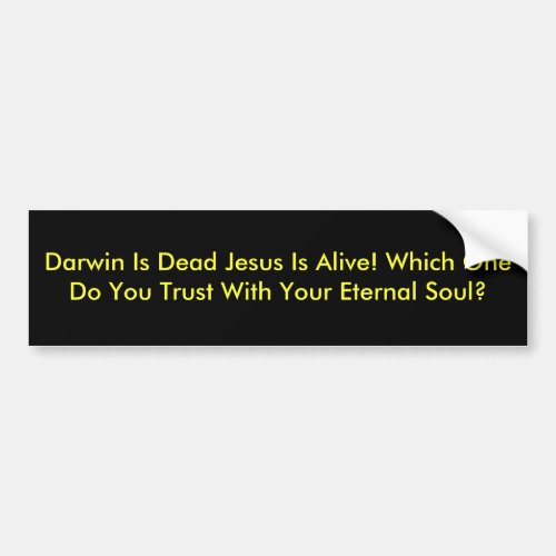 Darwin Is Dead Jesus Is Alive Which One Do You Bumper Sticker