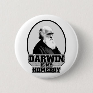 Darwin Is My Homeboy Button